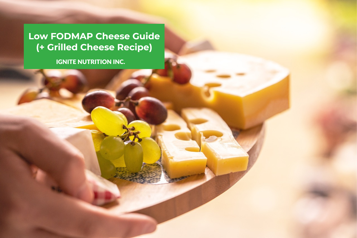Low FODMAP Cheese Guide (+ Grilled Cheese Recipe) Ignite Nutrition